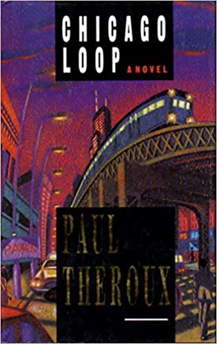 Paul Theroux from the archives – Chicago Loop