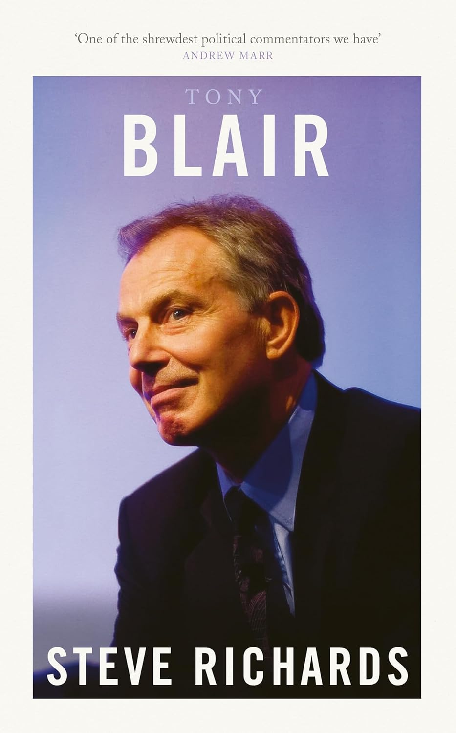 Steve Richards – Tony Blair: The Prime Minsters Series